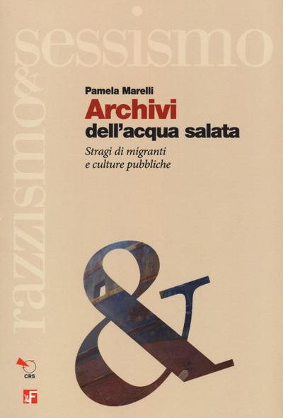 Archivi dell’acqua salata. Stragi di migranti e culture pubbliche