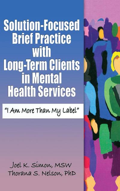 Solution-Focused Brief Practice with Long-Term Clients in Mental Health Services