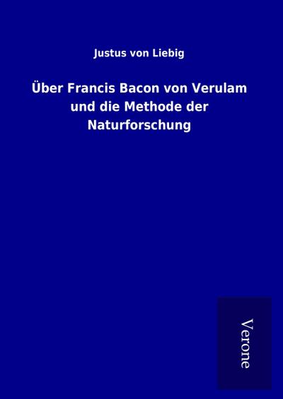Über Francis Bacon von Verulam und die Methode der Naturforschung