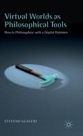 Virtual Worlds as Philosophical Tools