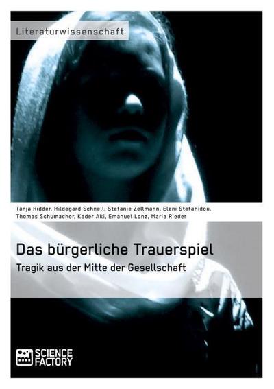 Das bürgerliche Trauerspiel. Tragik aus der Mitte der Gesellschaft