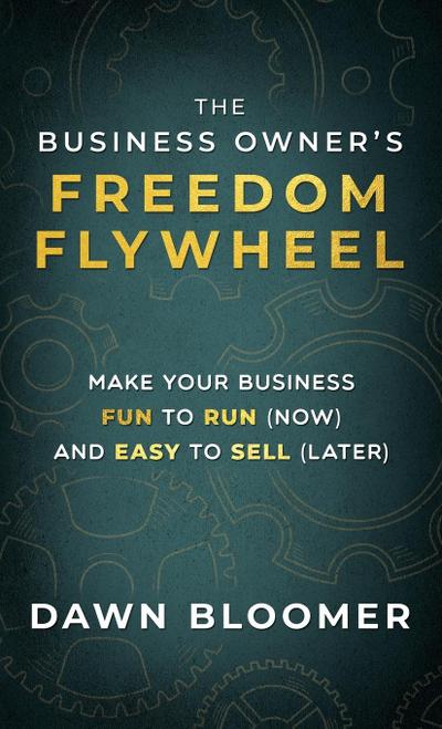 The Business Owner’s Freedom Flywheel