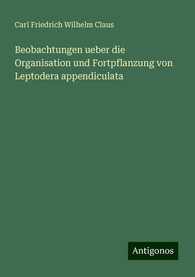 Beobachtungen ueber die Organisation und Fortpflanzung von Leptodera appendiculata