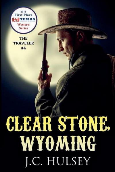 Hulsey, J: Clear Stone Wyoming - The Traveler #4