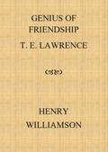 Genius of Friendship: T. E. Lawrence (Henry Williamson Collections, #15)