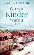 Wo wir Kinder waren von Kati Naumann | Buch