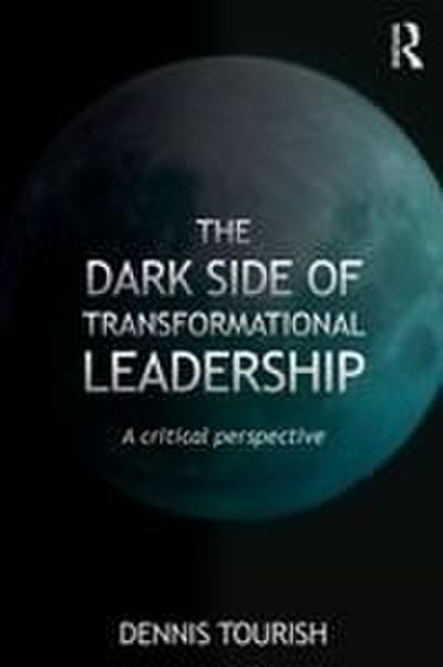 The Dark Side of Transformational Leadership