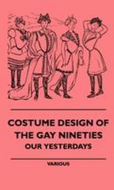 Costume Design of the Gay Nineties - Our Yesterdays