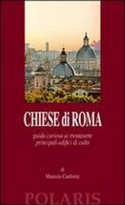 Chiese di Roma. Guida curiosa ai trentasette principali edifici di culto