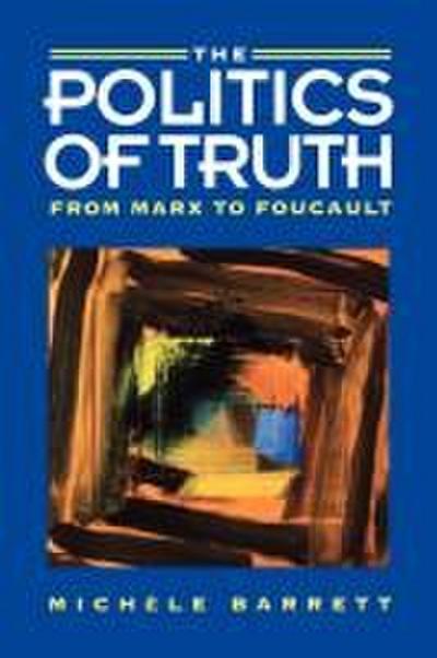 The Politics of Truth: From Marx to Foucault