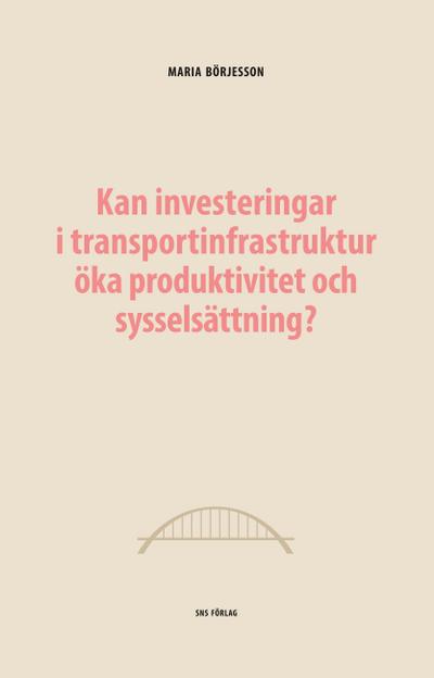 Kan investeringar i transportinfrastruktur öka produktivitet och sysselsättning?