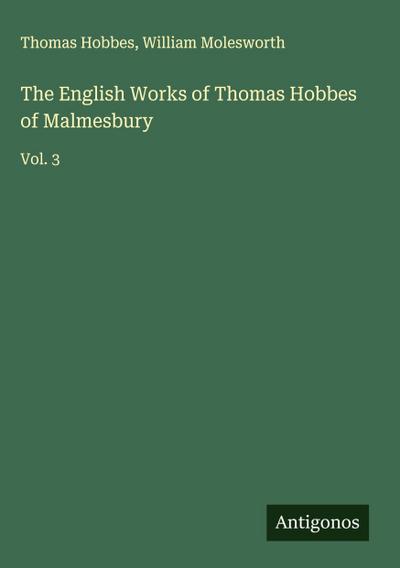 The English Works of Thomas Hobbes of Malmesbury