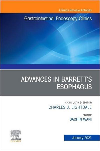 Advances in Barrett’s Esophagus, an Issue of Gastrointestinal Endoscopy Clinics