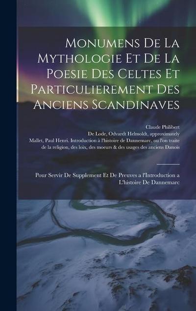 Monumens de la mythologie et de la poesie des Celtes et particulierement des anciens Scandinaves: Pour servir de supplement et de preuves a l’Introduc