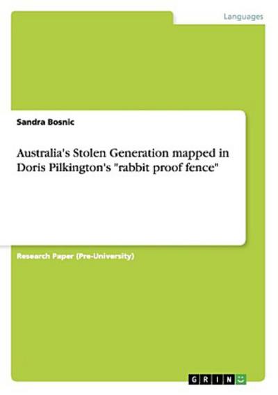 Australia’s Stolen Generation mapped in Doris Pilkington’s "rabbit proof fence"