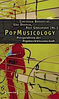 PopMusicology: Perspektiven der Popmusikwissenschaft (Kultur- und Medientheorie)