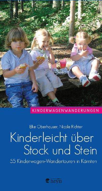 Kinderleicht über Stock und Stein: 55 Kinderwagen-Wandertouren in Kärnten