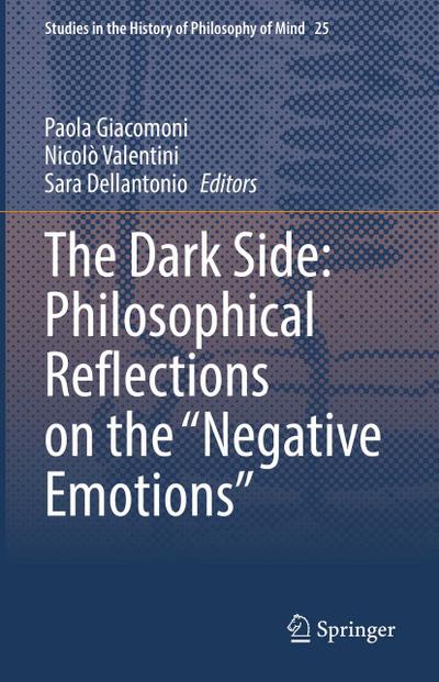 The Dark Side: Philosophical Reflections on the "Negative Emotions"