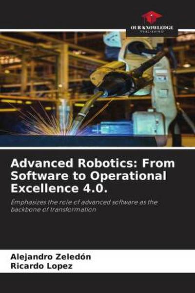 Advanced Robotics: From Software to Operational Excellence 4.0.