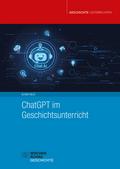 ChatGPT im Geschichtsunterricht