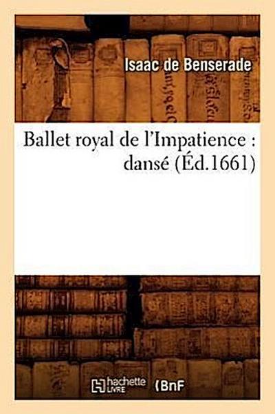 Ballet Royal de l’Impatience: Dansé (Éd.1661)
