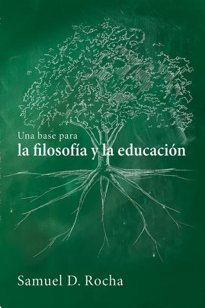 Una base para la filosofía y la educación / A Primer for Philosophy and Education