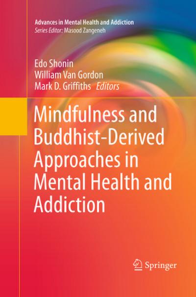 Mindfulness and Buddhist-Derived Approaches in Mental Health and Addiction