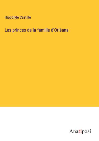 Les princes de la famille d’Orléans