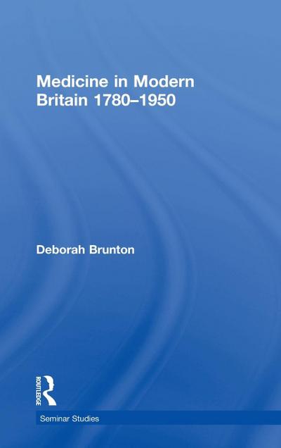 Medicine in Modern Britain 1780-1950