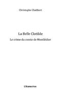 La belle clotilde - le crime du comte de montledier - roman