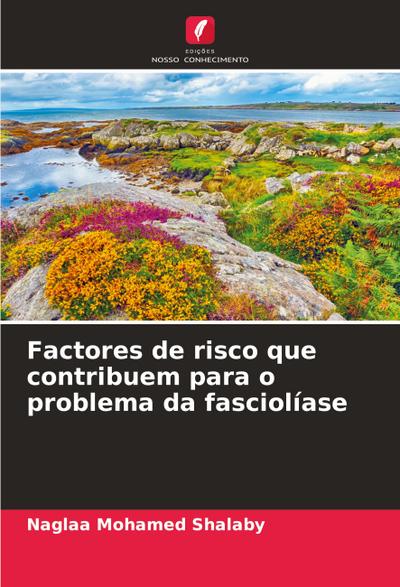 Factores de risco que contribuem para o problema da fasciolíase