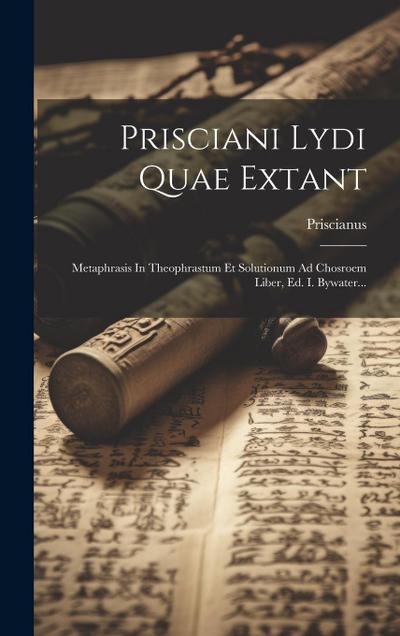 Prisciani Lydi Quae Extant