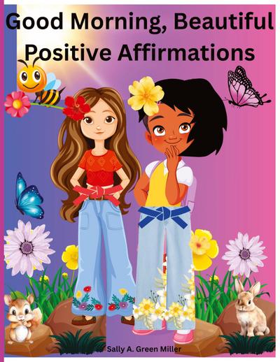 Good Morning , Beautiful Positive Affirmations.