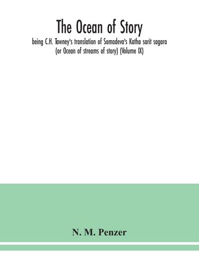 The ocean of story, being C.H. Tawney’s translation of Somadeva’s Katha sarit sagara (or Ocean of streams of story) (Volume IX)