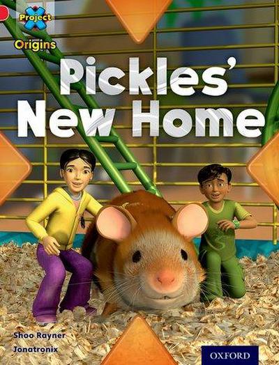 Project X Origins: Red Book Band, Oxford Level 2: Pets: Pickles’ New Home