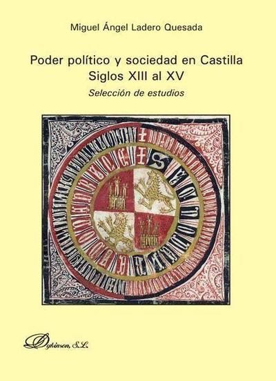 Poder político y sociedad en Castilla : siglos XIII al XV : selección de estudios
