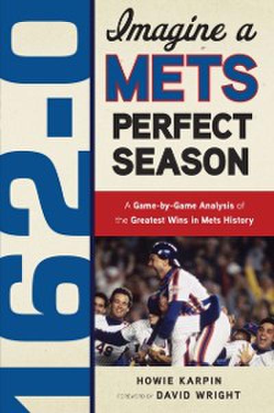 162-0: Imagine a Mets Perfect Season