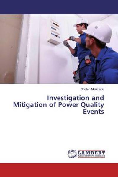 Investigation and Mitigation of Power Quality Events