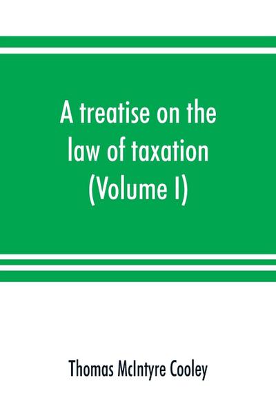 A treatise on the law of taxation