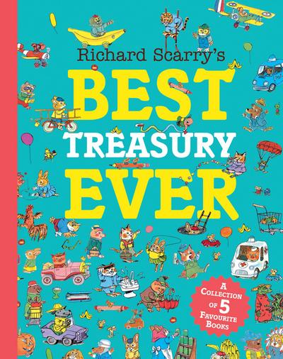 Richard Scarry’s Best Treasury Ever: A stunning treasury of best-loved stories.