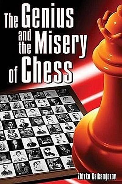 Kaikamjozov, Z: Genius and the Misery of Chess
