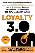 Loyalty 3.0: How to Revolutionize Customer and Employee Engagement with Big Data and Gamification: How Big Data and Gamification Are Revolutionizing Customer and Employee Engagement