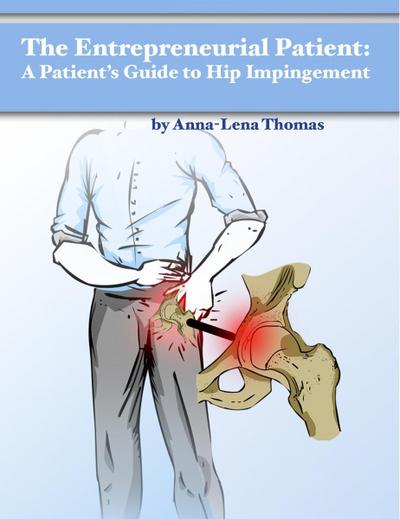 Entrepreneurial Patient: A Patient’s Guide to Hip Impingement