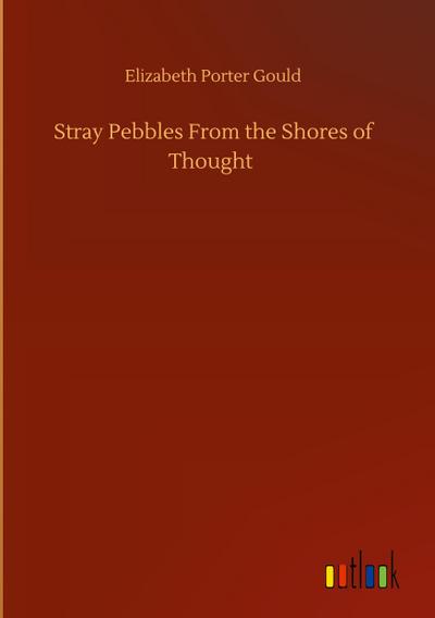 Stray Pebbles From the Shores of Thought