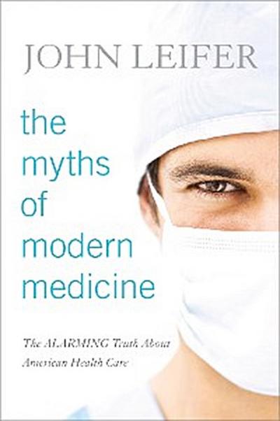 The Myths of Modern Medicine