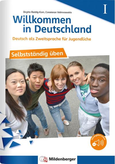 Willkommen in Deutschland - Deutsch als Zweitsprache für Jugendliche - Selbstständig üben I