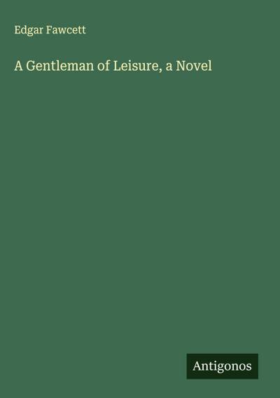 A Gentleman of Leisure, a Novel