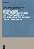 Europäische Geschichtskulturen um 1700 zwischen Ge