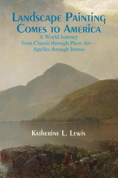 Lewis, K: Landscape Painting Comes to America