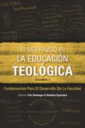 El liderazgo en la educación teológica, volumen 3